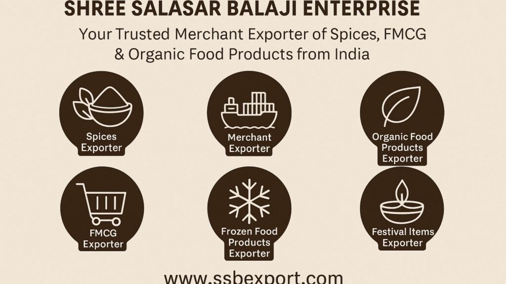 Your Trusted Merchant Exporter of Spices, FMCG & Organic Food Products from India